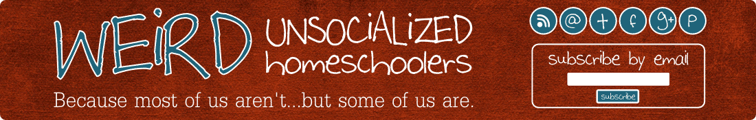 Weird Unsocialized Homeschoolers