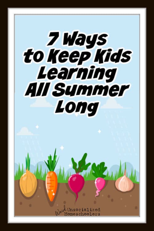 7 Ways to Keep Kids Learning All Summer Long 