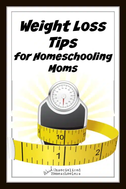 Weight Loss Tips for Homeschooling Moms