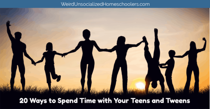 20 Ways to Spend Time with Your Teens and Tweens