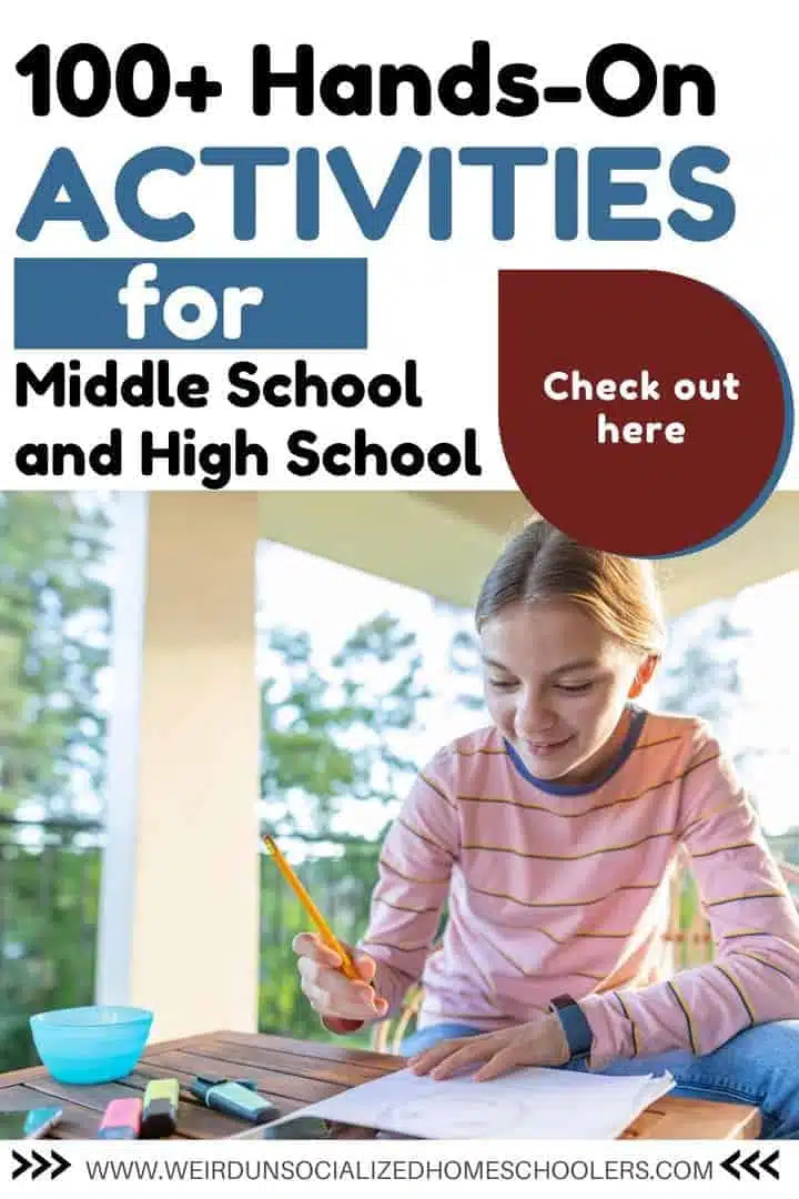 Hands-on learning activities aren't just for kids. These 100 hands-on activities for middle school and high school students will keep older students actively learning and engaged in their education. There are activities for math, science, history, geography, and electives! #homeschool #homeschooling #highschool #middleschool