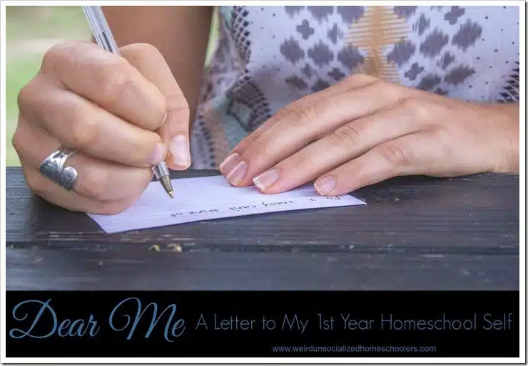 If I could send a letter back to myself the 1st year I homeschooled, this is what I'd say.