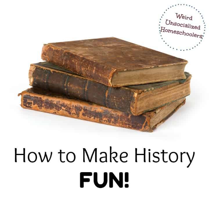 How to Make History FUN!