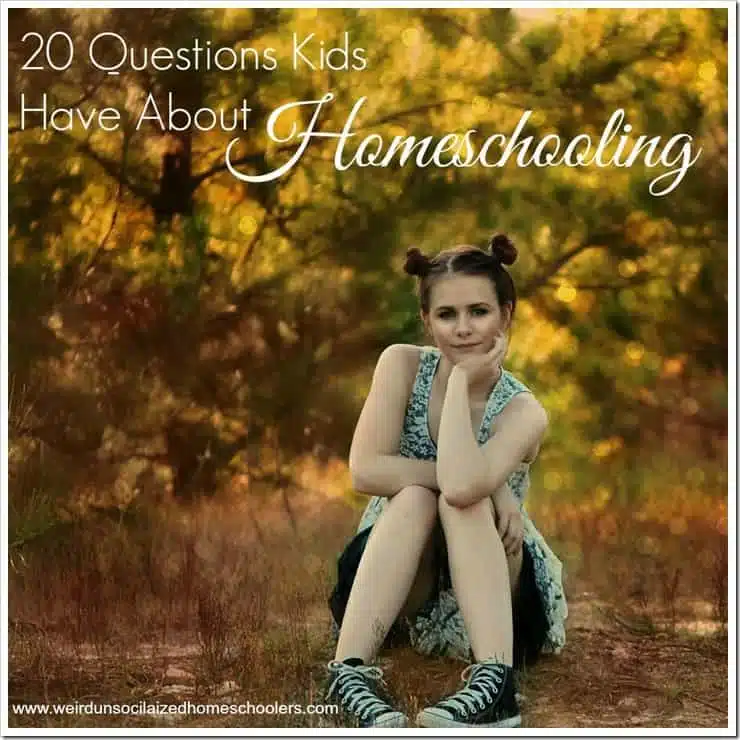 20 Questions Kids Have About Homeschooling 20 Questions Kids Have About Homeschooling