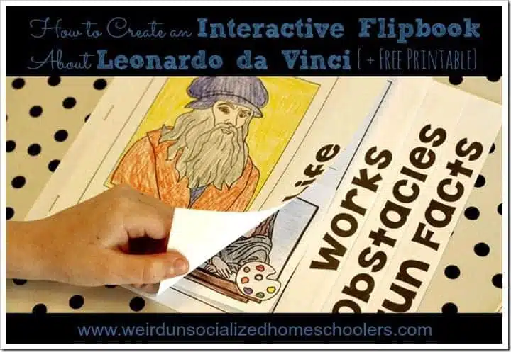 How to Create an Interactive Flipbook About Leonardo da Vinci {+ Free Printable}