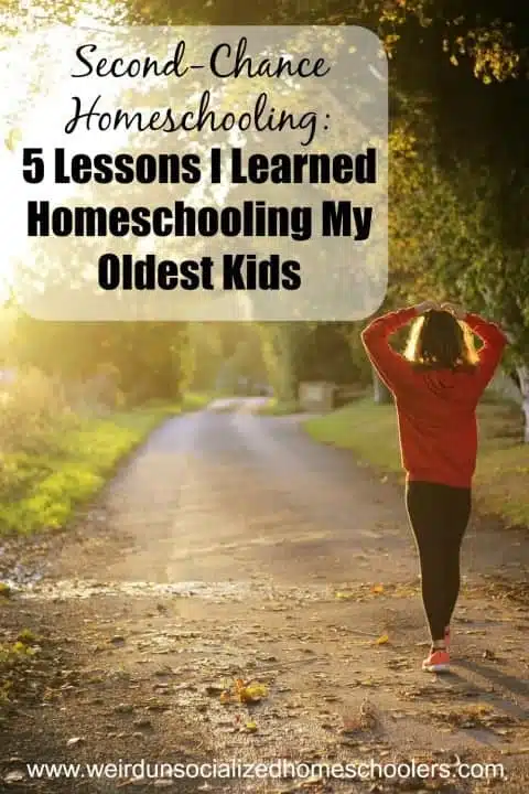 Second-Chance Homeschooling: 5 Lessons I Learned Homeschooling My Oldest Kids