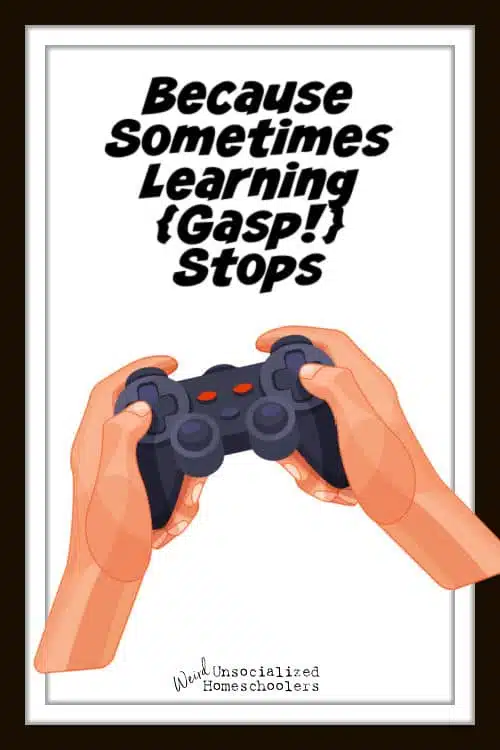 Because Sometimes Learning {Gasp} Stops