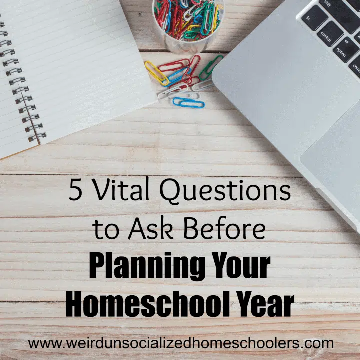 5 Vital Questions to Ask Before Planning Your Homeschool Year