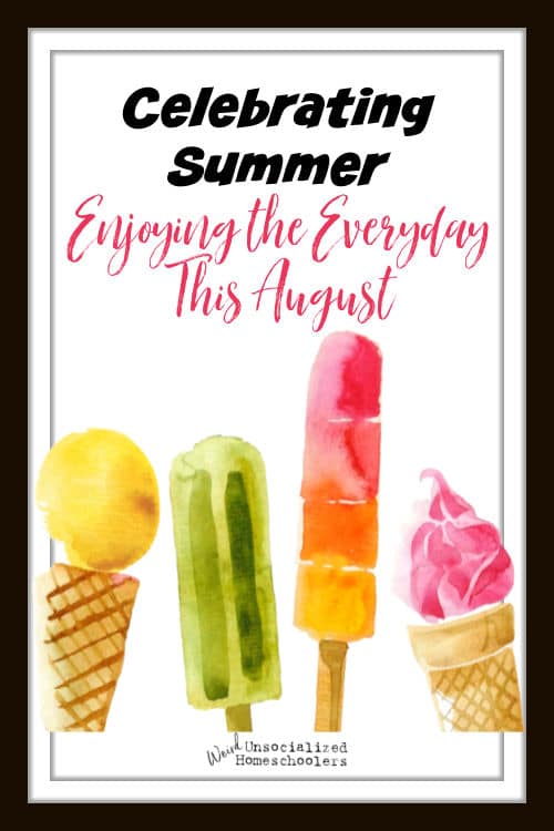 Celebrating Summer: Enjoying the Everyday This August