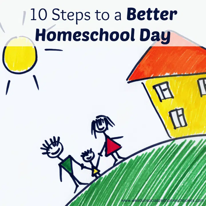 10 Steps to a Better Homeschool Day