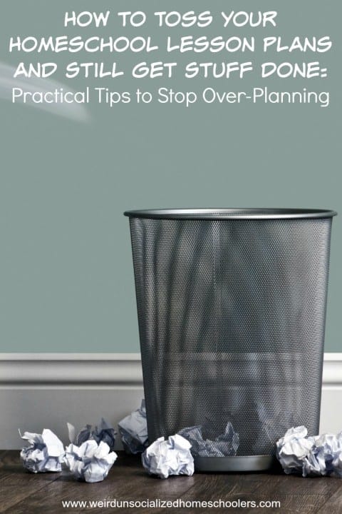 stop over-planning homeschool lesson plans