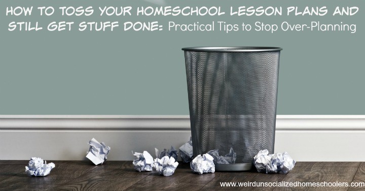 stop over-planning homeschool lesson plans