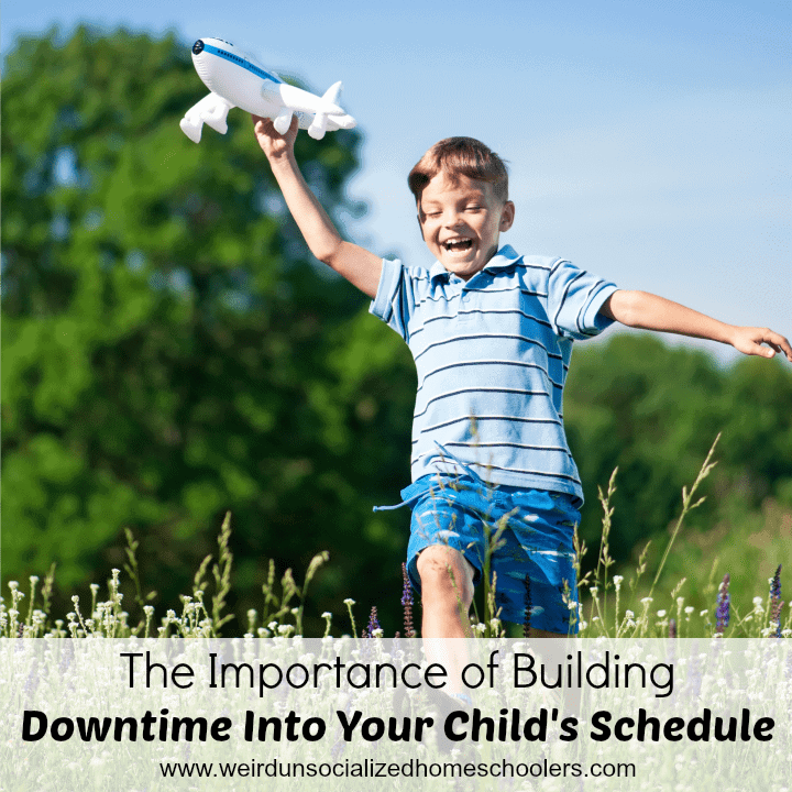The Importance of Building Downtime Into Your Child’s Schedule