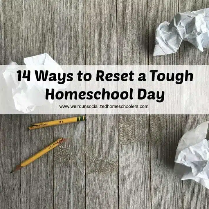 14 Ways to Reset a Tough Homeschool Day