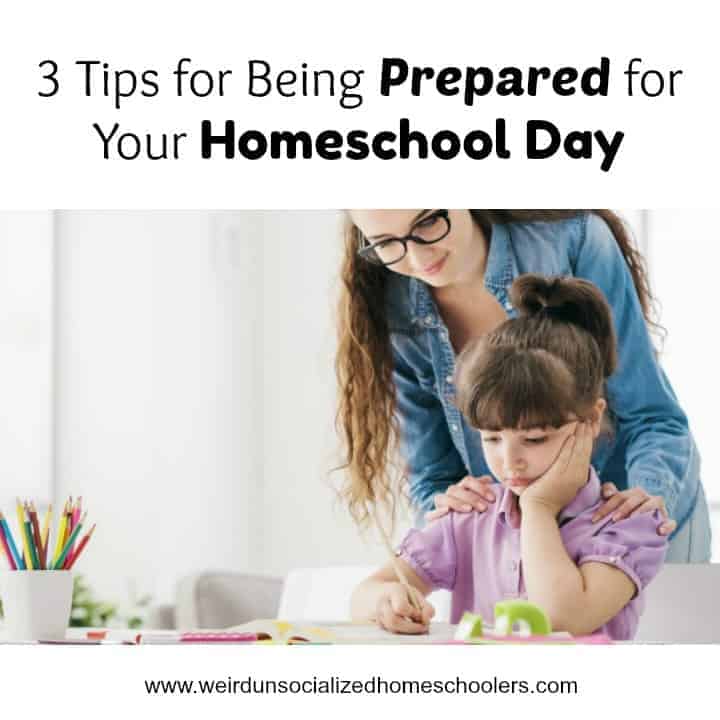 3 Tips for Being Prepared for Your Homeschool Day