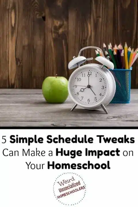 5 Simple Schedule Tweaks Can Make a Huge Impact on Your Homeschool