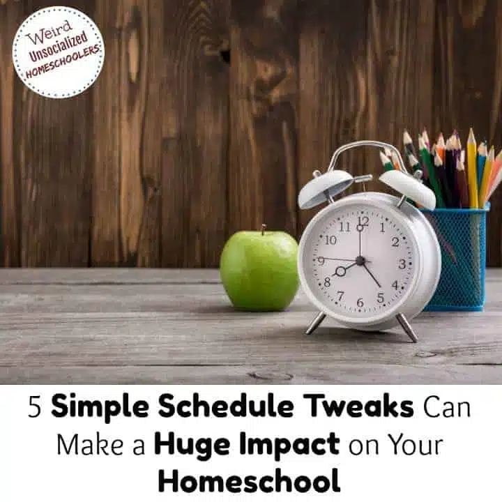 5 Simple Schedule Tweaks Can Make a Huge Impact on Your Homeschool