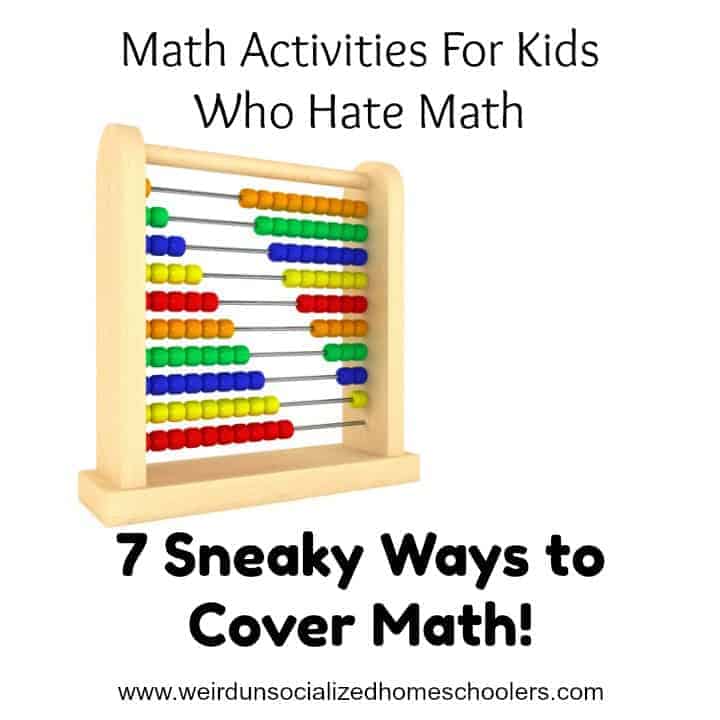 Math Activities For Kids Who Hate Math: 7 Sneaky Ways to Cover Math!