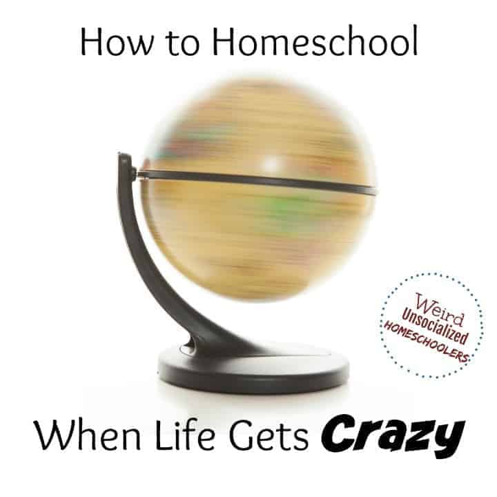 How to Homeschool When Life Gets Crazy