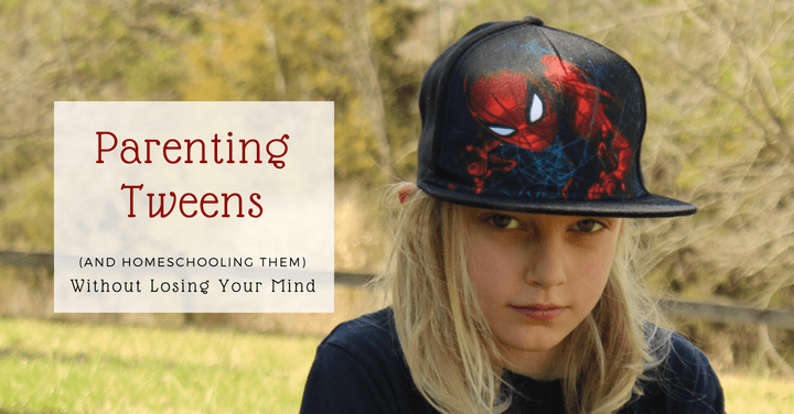 Parenting Tweens (And Homeschooling Them) Without Losing Your Mind