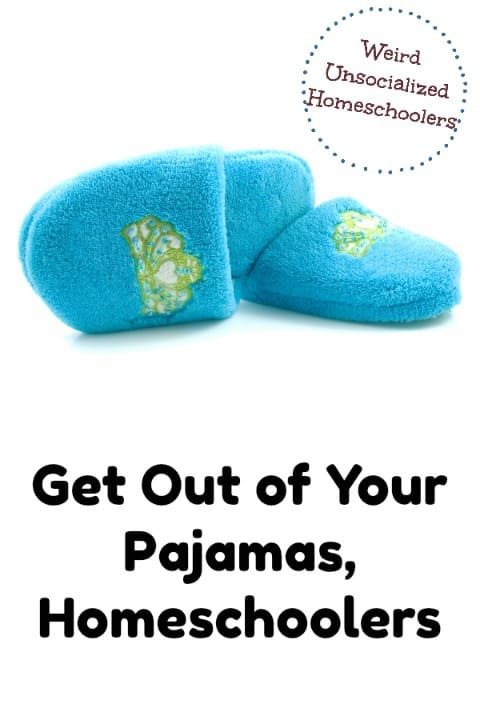 Get Out of Your Pajamas, Homeschoolers