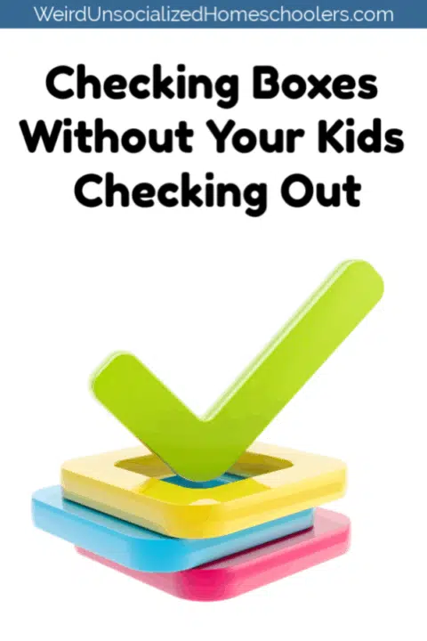 Checking Boxes Without Your Kids Checking Out