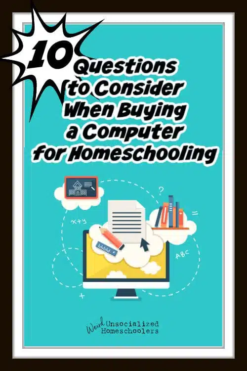 10 Questions to Consider When Buying a Computer for Homeschooling