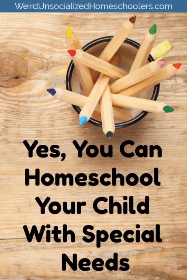 Yes, You Can Homeschool Your Child With Special Needs - Weird ...