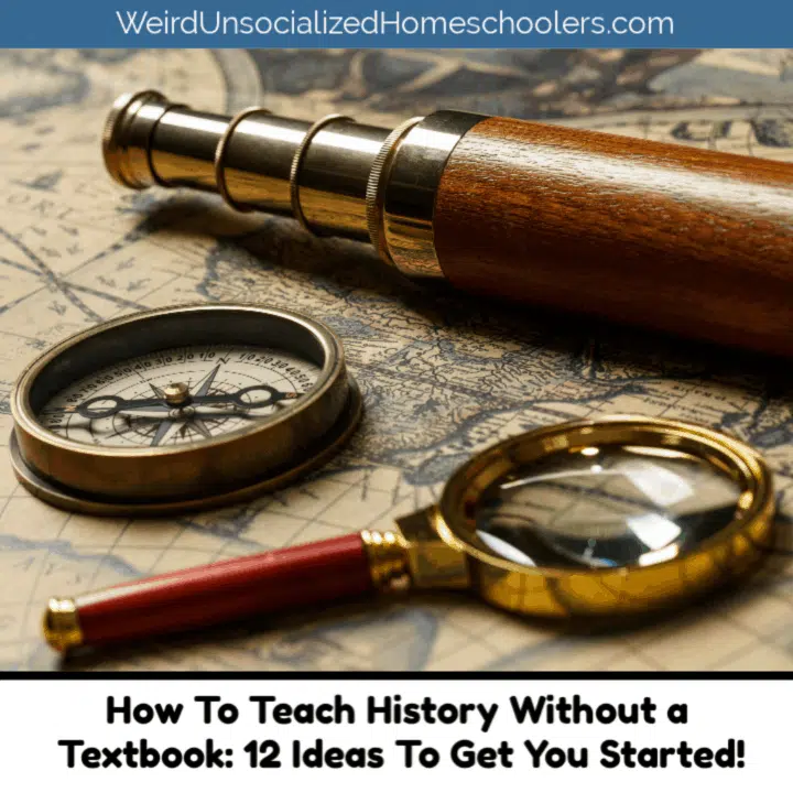 How to Teach History Without a Textbook: 12 Ideas to Get You Started!