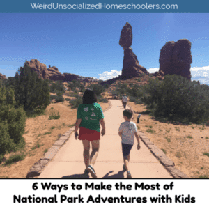 National Park Adventures with Kids: 6 Ways to Make the Most of Them