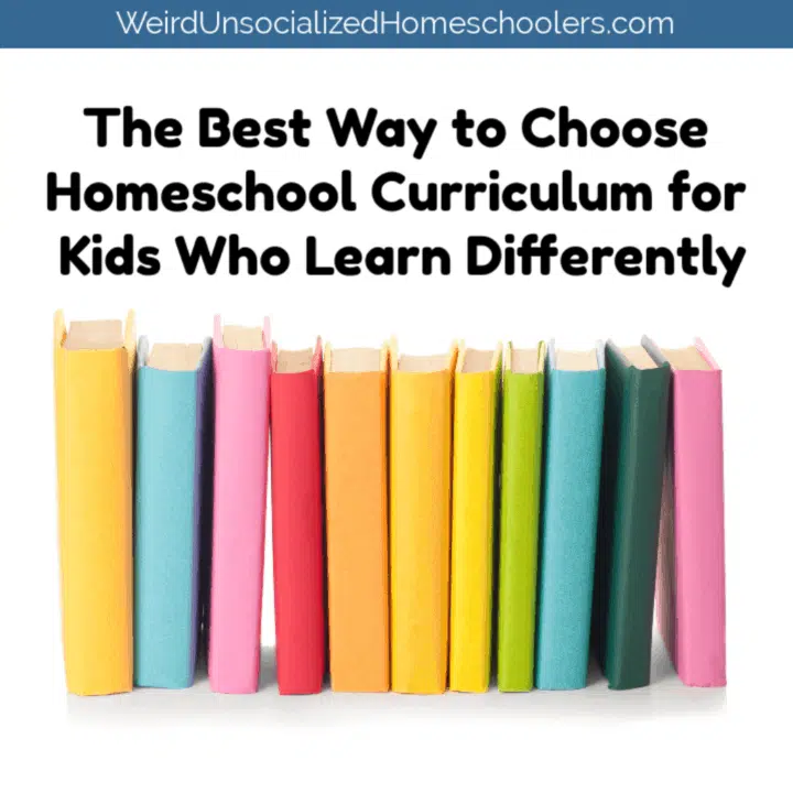 The Best Way to Choose Curriculum for Kids Who Learn Differently
