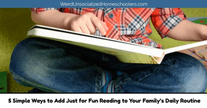 5 Simple Ways to Add Just for Fun Reading to Your Family’s Daily Routine