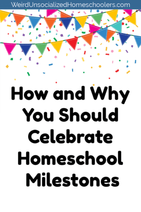 How and Why You Should Celebrate Homeschool Milestones