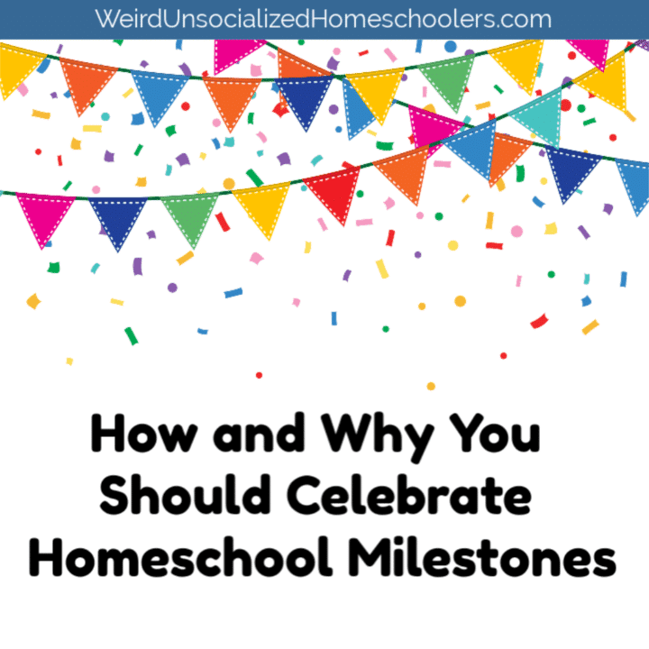 How and Why You Should Celebrate Homeschool Milestones
