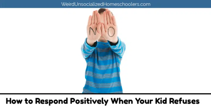 How to Respond Positively When Your Kid Refuses