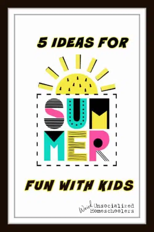 5 Ideas for Summer Fun with Kids