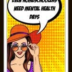 Everyone, even homeschoolers, needs a mental health day every once in a while. We need to give ourselves space in the short term to protect long term health. #homeschool #mentalhealth #relax #homeschooling