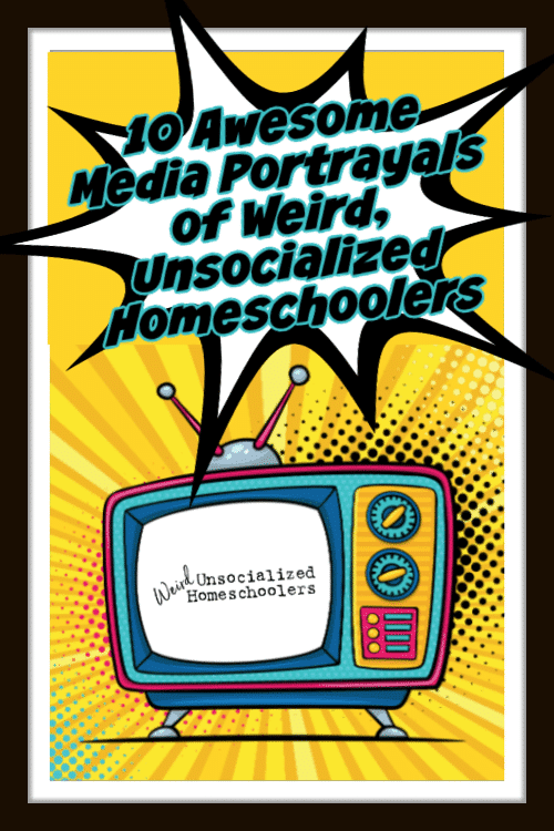 10 Awesome Media Portrayals of Weird, Unsocialized Homeschoolers