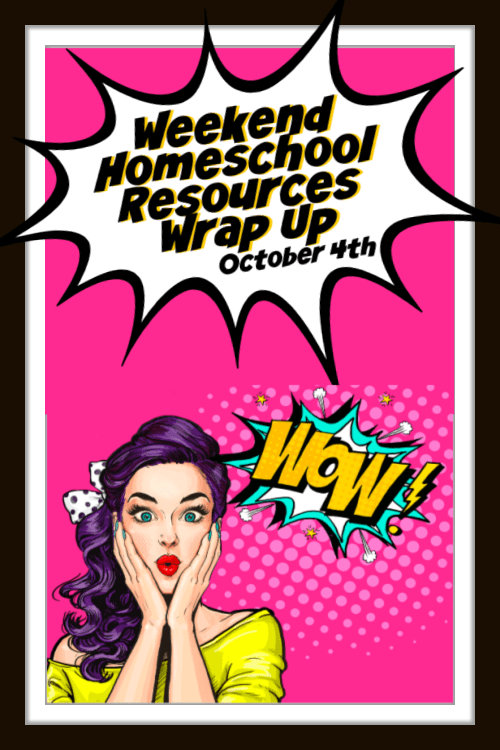 Weekend Homeschool Resources Wrap Up October 4th