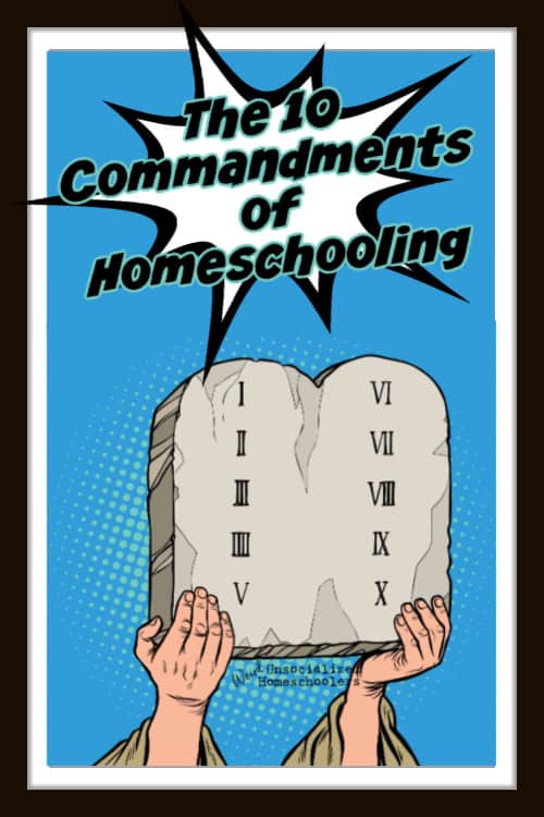 The 10 Commandments of Homeschooling