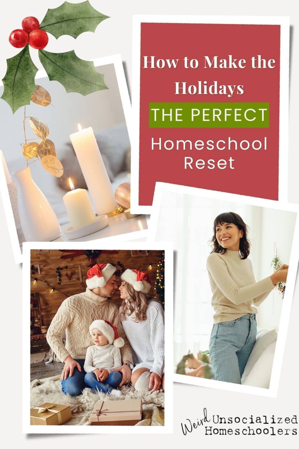 How to Make the Holidays the Perfect Homeschool Reset - Weird ...