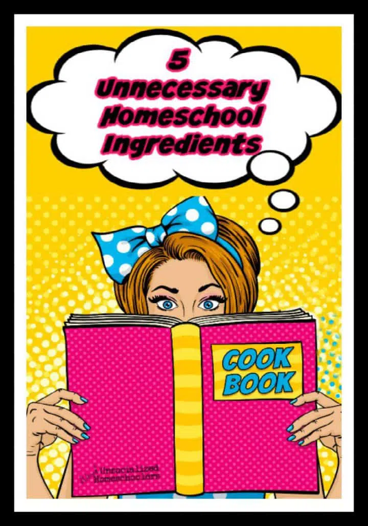 5 Unnecessary Homeschool Ingredients
