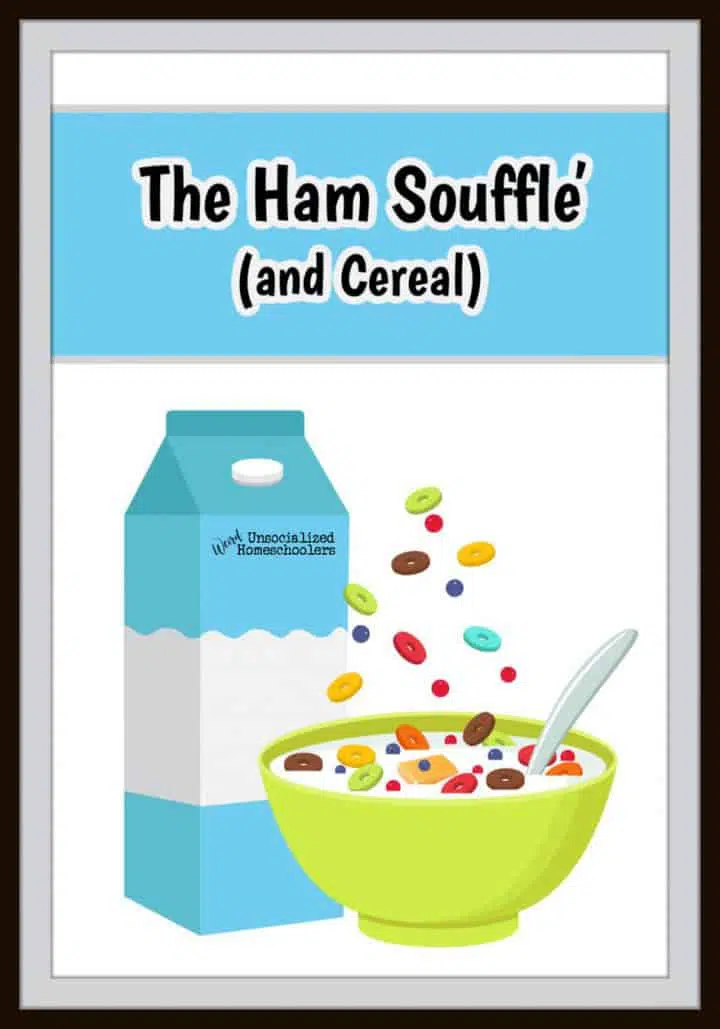 The Ham Souffle (and Cereal)
