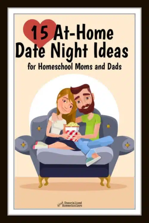 15 At Home Date Night Ideas for Homeschool Moms and Dads